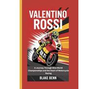Valentino Rossi: A Journey Through Nine World Championships and the Heart of Motorcycle Racing