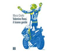 Valentino Rossi, il tiranno gentile