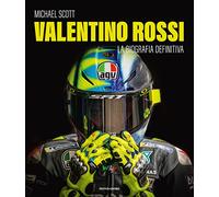 Valentino Rossi. La biografia definitiva. Ediz. illustrata