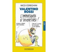 Valentino Rossi. L'importante è divertirsi!