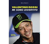 Libri Marco Masetti - Valentino Rossi. Mi Sono Divertito
