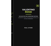 Valentino Rossi: The Doctor Who Redefined MotoGP: A Biographical Study of Engineering Genius, Psychological Warfare, and Cultural Permanence