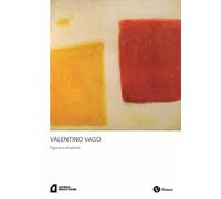Valentino Vago. Figure e orizzonti. Nuova ediz. - Nicoletti L. P. (cur.)