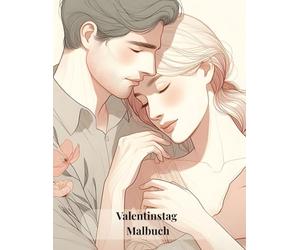 Valentinstag Malbuch: Liebe & Herzen - Malbuch zum Valentinstag, Mein Valentinstag Malbuch, Valentinstag-Malbuch für Erwachsene, Romantisches ... Über 35 Ausmalseiten zum Valentinstag