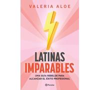Valeria Aloe Latinas Imparables: Una Guía Rebelde Para Alcanzar El É (Tascabile)