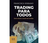 Valeria Arias Francisca Serrano Trading para todos: Gana dinero a t (Tascabile)