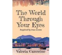 Valeria Camerino The World Through Your Eyes (Tascabile) World Prose