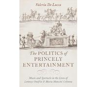 Valeria De Lucca The Politics of Princely Entertainment (Copertina rigida)