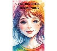 VALERIA ENTRE DOS MUNDOS