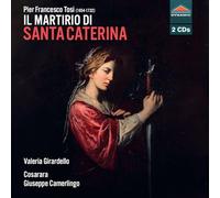 Valeria Girardello; Luca Greco; Vittoria Giacobazzi; Leopoldo Punziano; Enrico Torre; Maurizio Rea; Cosarara; Giuseppe Camerlingo - Pier Francesco Tosi: Il martirio di Santa Caterina