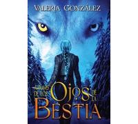 Valeria Gonzalez A través de los ojos de la bestia (Tascabile)