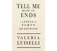 Valeria Luiselli Tell Me How It Ends (Tascabile)