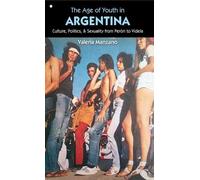 Valeria Manzano The Age of Youth in Argentina (Tascabile)
