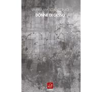 Valeria Masciantonio - Donne Di Gesso - AA.VV.