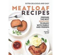 Valeria Ray Extra Delicious and Easy Meatloaf Recipes (Tascabile)