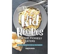 Valeria Ray Kid Recipes for The Pickiest Eaters (Tascabile)