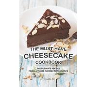 Valeria Ray The Must-Have Cheesecake Cookbook (Tascabile)