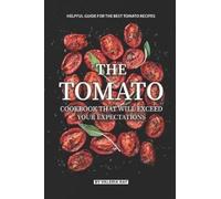 Valeria Ray The Tomato Cookbook That Will Exceed Your Expectations (Tascabile)