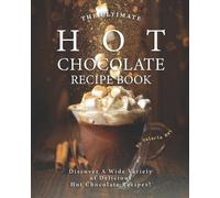 Valeria Ray The Ultimate Hot Chocolate Recipe Book (Tascabile)