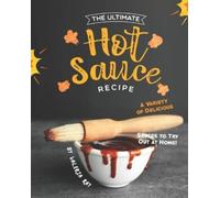 Valeria Ray The Ultimate Hot Sauce Recipe (Tascabile)