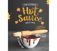 Valeria Ray The Ultimate Hot Sauce Recipe (Tascabile)
