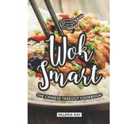 Valeria Ray Wok Smart: The Chinese Takeout Cookbook (Tascabile)
