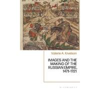 Valerie A. Kive Images and the Making of the Russian Empire, (Copertina rigida)