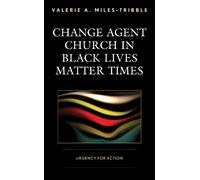 Valerie A. Miles-T Change Agent Church in Black Lives Matter (Copertina rigida)