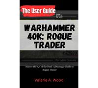 Valerie A Wood The User Guide for WARHAMMER 40k (Tascabile)