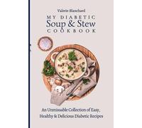 Valerie Blanchard My Diabetic Soup & Stew Cookbook (Tascabile)