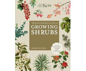 Valérie Boujard The Kew Gardener's Guide to Growing Shrubs (Copertina rigida)