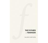 Valerie Bryson The Futures of Feminism (Copertina rigida)