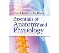 Valerie C. Scanlon Tina Sanders Essentials of Anatomy and Physiology (Tascabile)