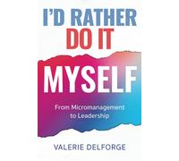 Valerie Delforge I'd Rather Do It Myself (Tascabile)