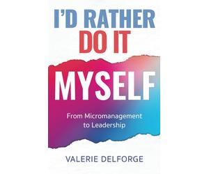 Valerie Delforge I'd Rather Do It Myself (Tascabile)