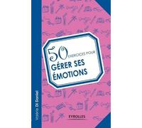Valérie Di Daniel 50 exercices pour gérer ses émotions (Tascabile)