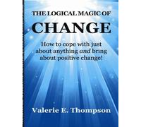 Valerie E. Thompson The Logical Magic of Change (Tascabile)