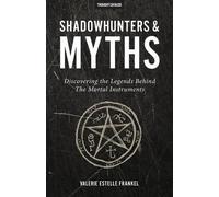 Valerie Estelle Frankel Shadowhunters & Myths (Tascabile)