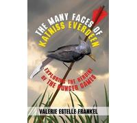 Valerie Estelle Frankel The Many Faces of Katniss Everdeen (Tascabile)