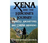 Valerie Estelle Frankel Xena and the Heroine's Journey (Tascabile)