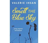 Valerie Ihsan Smell the Blue Sky (Tascabile)