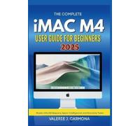 Valerie J Carmona The Complete iMac M4 User Guide for Beginners (Tascabile)