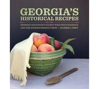 Georgia’s Historical Recipes: Seeking Our State's Oldest Written Foodways and the Stories behind Them