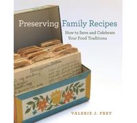 Valerie J. Frey Preserving Family Recipes (Tascabile) Friends Fund Publication