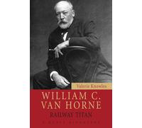 Valerie Knowles William C. Van Horne (Tascabile) Quest Biography