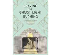 Valerie Livesay Leaving the Ghost Light Burning (Tascabile)