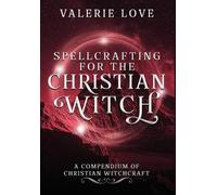 Valerie Love Spellcrafting for the Christian Witch (Copertina rigida)