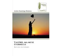 Valérie, ma muse éternelle: Recueil de poèmes