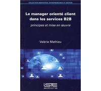 Valérie Mathieu Le manager orienté client dans les services B2B (Tascabile)