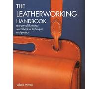 The Leatherworking Handbook: A Practical Illustrated Sourcebook of Techniques